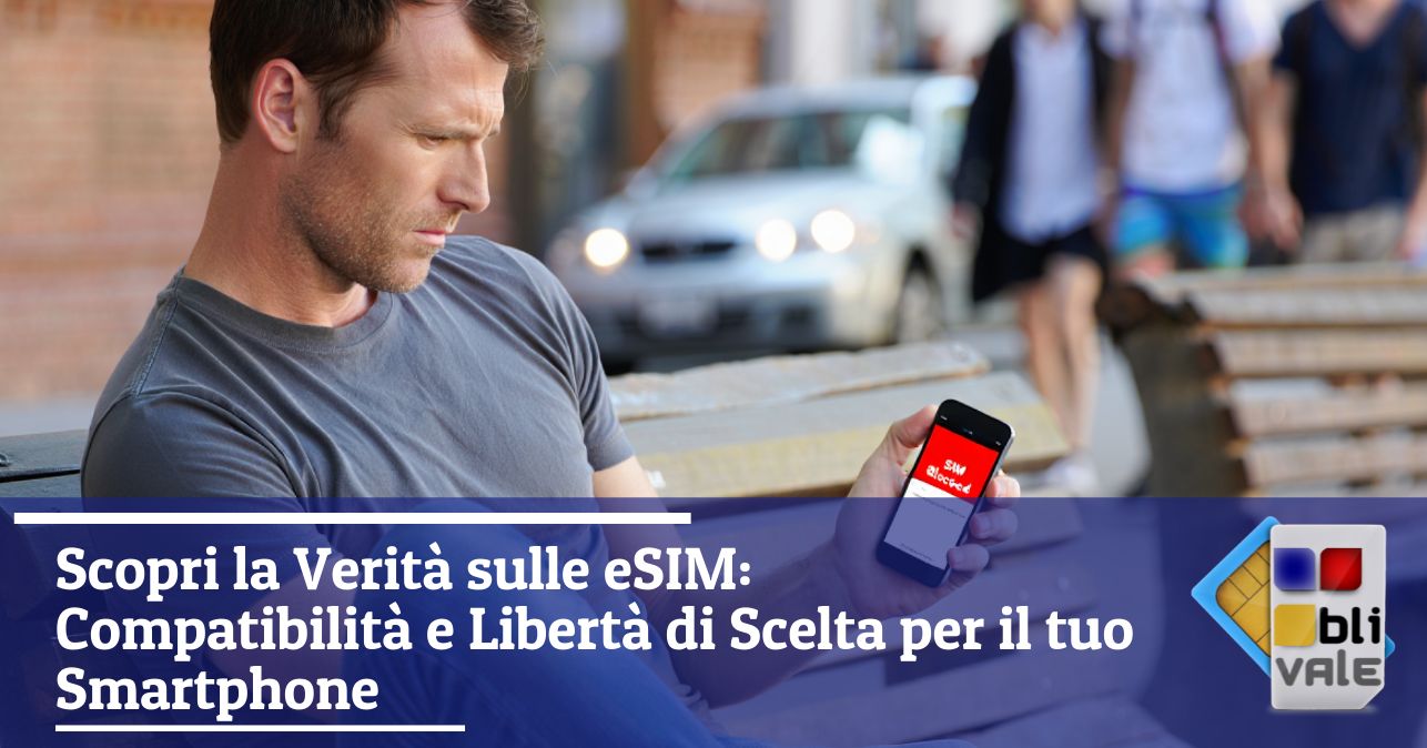 blivale_image_it_eSIM Compatibilità Libertà di Scelta Smartphone_643x337 Scopri la Verità sulle eSIM: Compatibilità e Libertà di Scelta per il tuo Smartphone